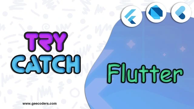 شرح استخدام Try و Catch في Flutter والتعامل مع ال Error