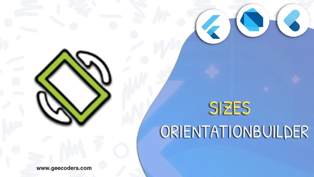 التعامل مع وضعيات الشاشة افقي وعمودي باستخدام OrientationBuilder في flutter