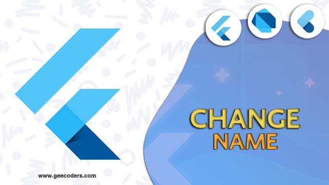 شرح كيفية تغيير اسم الpackage واسم التطبيق في فلاتر