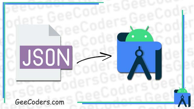 كيفية تحويل كود جيسون json الى ملف وادراجه داخل برنامج اندرويد ستوديو – Json into to android studio