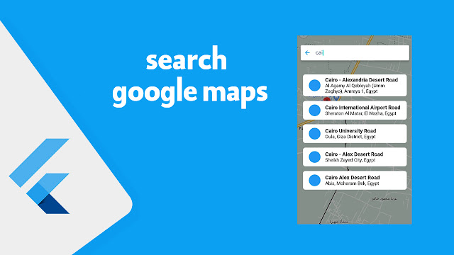 شرح كيفية البحث بداخل خرائط جوجل وعرض تفاصيل الموقع داخل Flutter