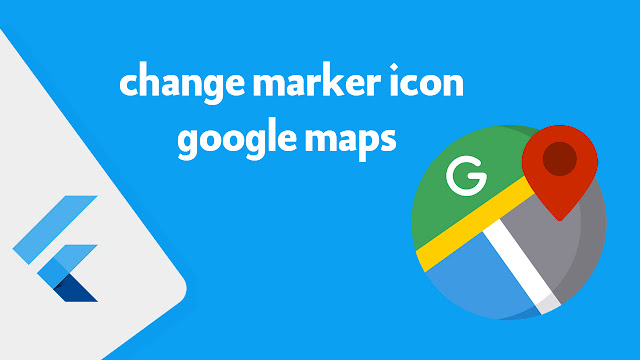 شرح كيفية تغيير ايقونة الموقع في الخريطة داخل Flutter باكثر من طريقة