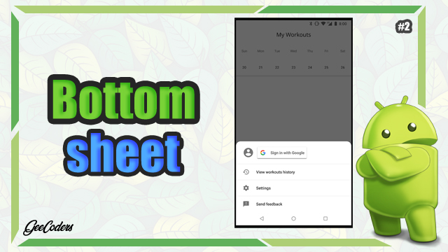 كيفية اضافة قائمة تظهر من الاسفل الى الاعلى – Bottom sheet داخل برنامج اندرويد ستوديو