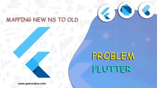 حل مشكلة mapping new ns to old ns flutter في فلاتر