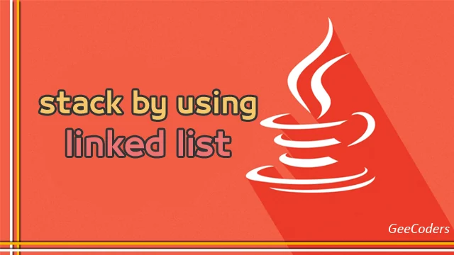 تنفيذ Stack باستخدام Linked List في Java: شرح وكود كامل