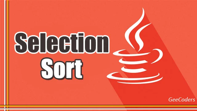 شرح خوارزمية Selection Sort في Java مع مثال وكود كامل