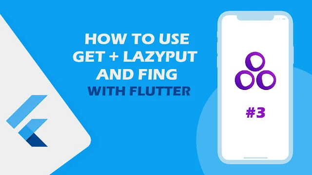 GetX بالعربي : شرح استخدام Find – LazyPut – Put في فلاتر