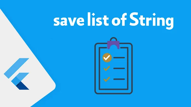 شرح كيفية تخزين list string في shared preferences في Flutter