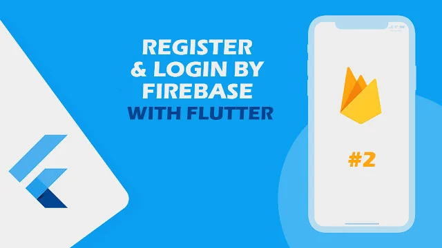 كيفية إنشاء صفحة Register و login في تطبيقات Flutter باستخدام Firebase وتخزين البيانات في firestore