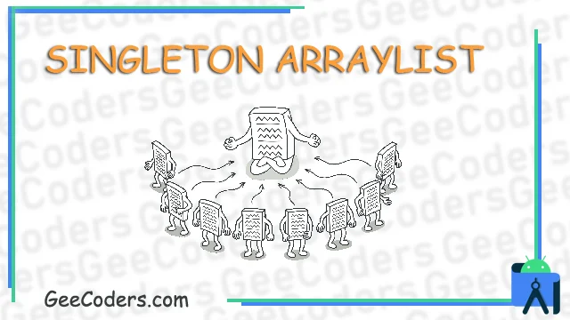 شرح كيفية استخدام الlist في اكثر من مكان داخل تطبيقك | singleton arrayList