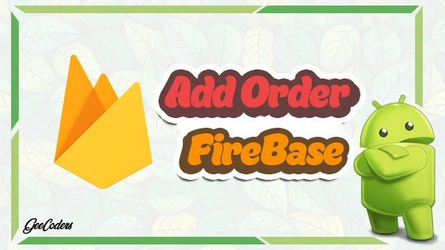 <div>انشاء صفحة لاضافة طلبات make order بإستخدام “فايربيز” ( أندرويد ستوديو ) #6</div>