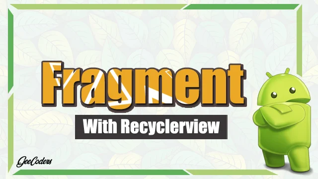 كيفية استخدام Fragment داخل RecyclerView ببرنامج اندرويد ستوديو Android Studio
