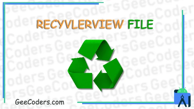شرح كيفية عمل file للrecyclerView يتم استدعائها من حلاله