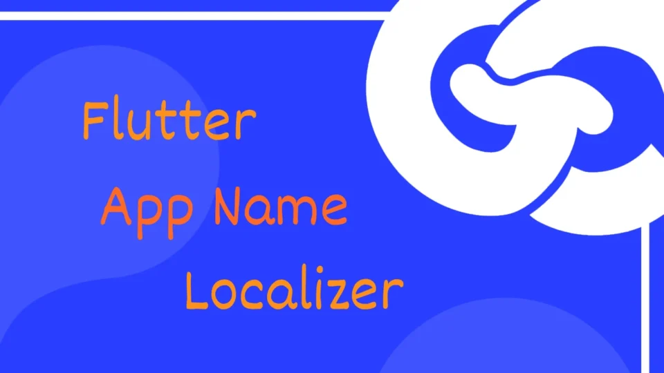 شرح Flutter App Name Localizer لتغيير اسم التطبيق بلغات متعددة بسهولة في Flutter